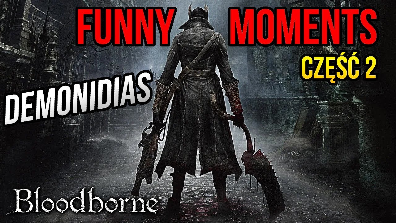FUNNY MOMENTS z BLOODBORNE [#02] (by Necatti)