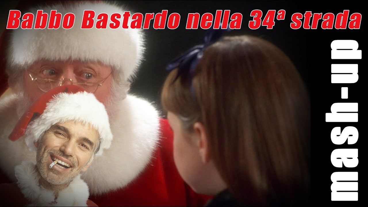 Babbo Bastardo nella 34ª strada (MashUp)