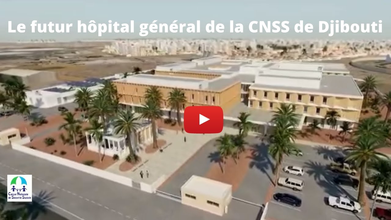 Le futur Hôpital Général de la Caisse Nationale de Sécurité Sociale de Djibouti
