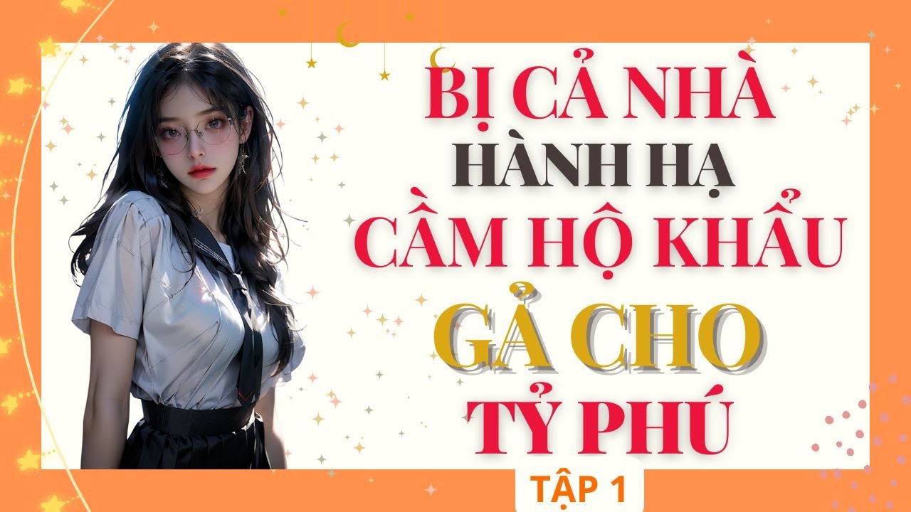 Tập 1: Bị Cả Nhà Hành Hạ, Cầm Hộ Khẩu Gả Cho Tỷ Phú.