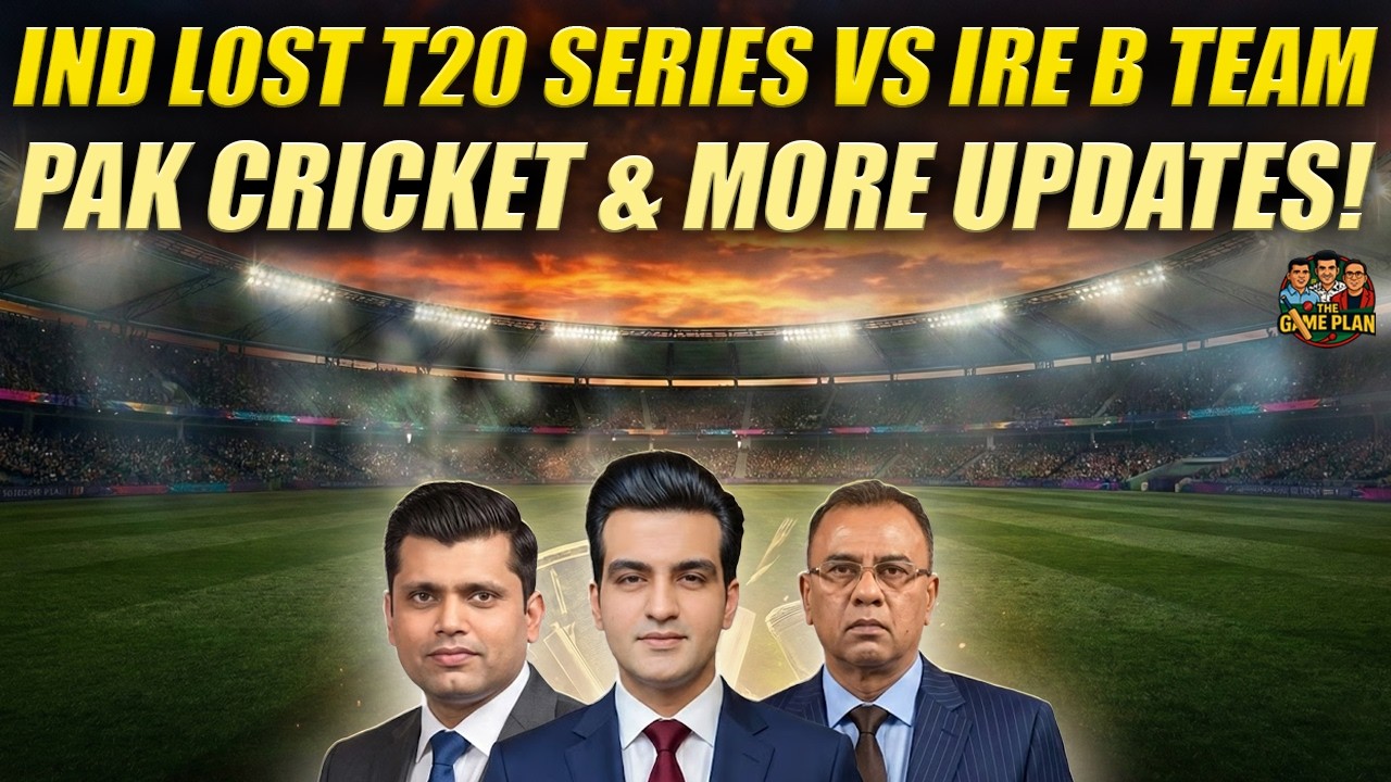 India Lost T20 Series vs Ireland B Team | Pakistan Cricket & More Updates | The Game Plan
