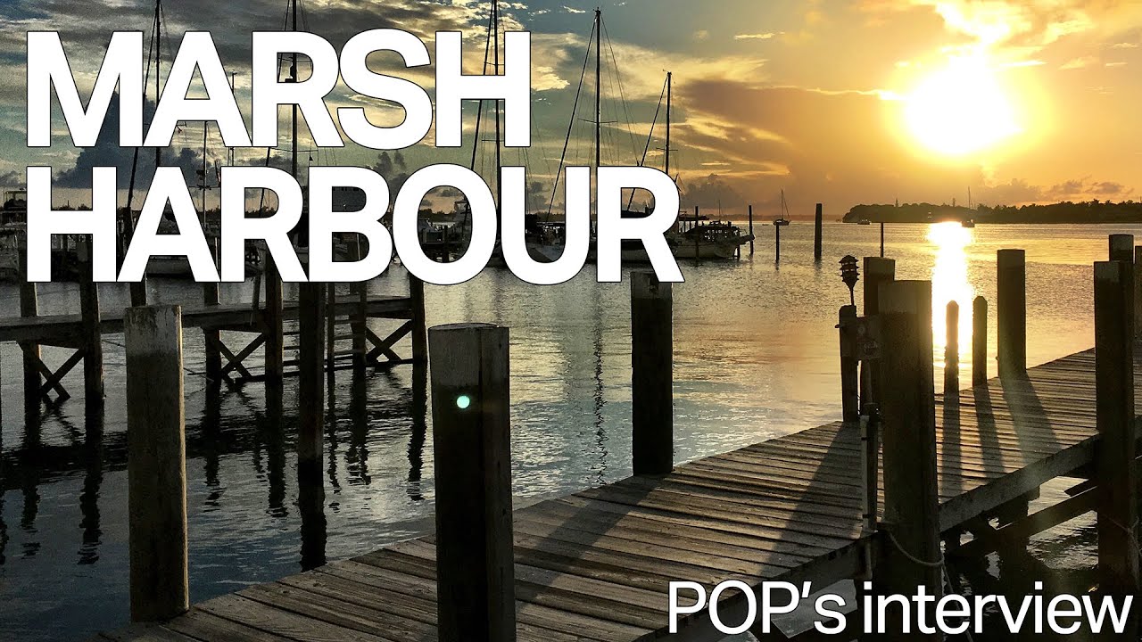 Marsh Harbour & Pops' Interview | The Bahamas 2016 Day 6