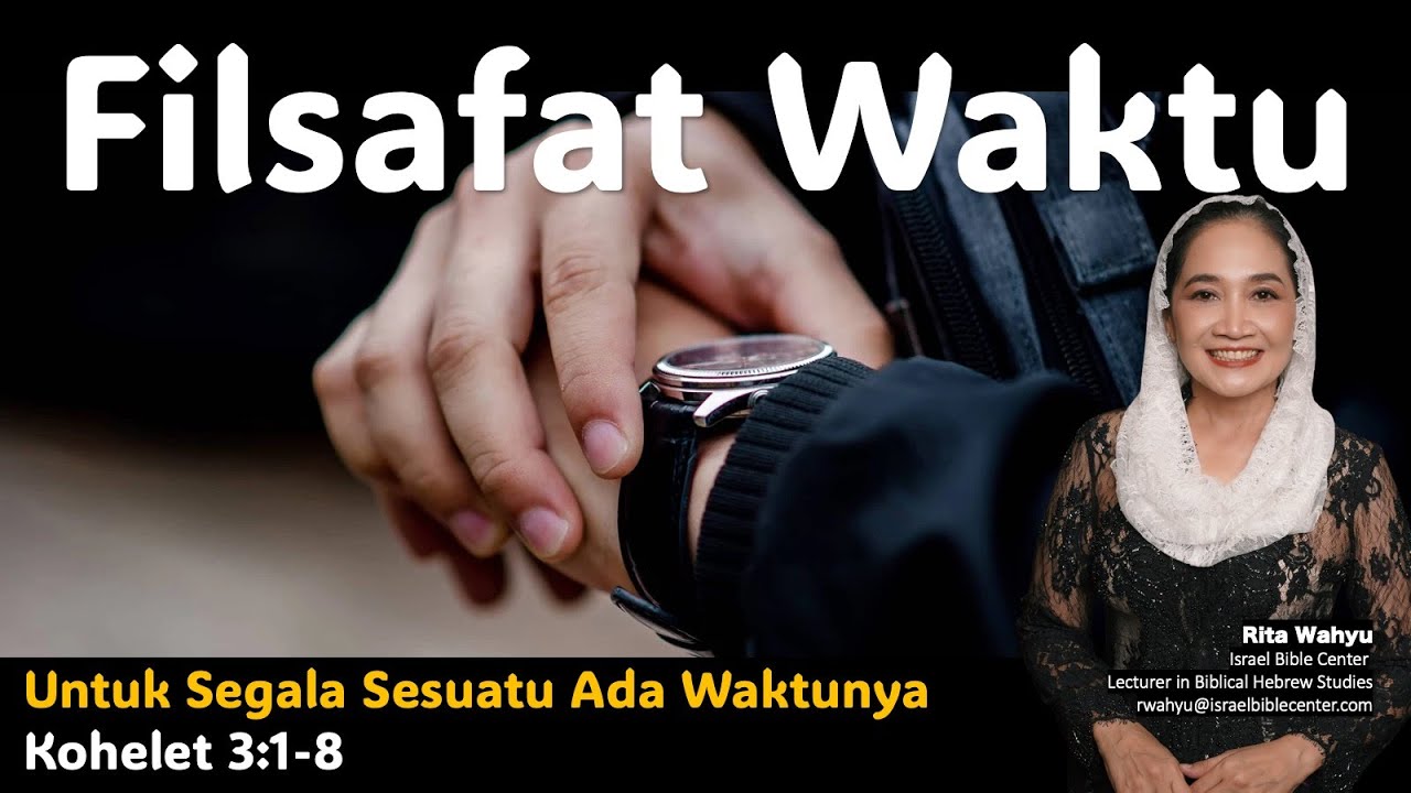 FILSAFAT WAKTU: Untuk Segala Sesuatu Ada Waktunya (Kohelet 3:1-8)