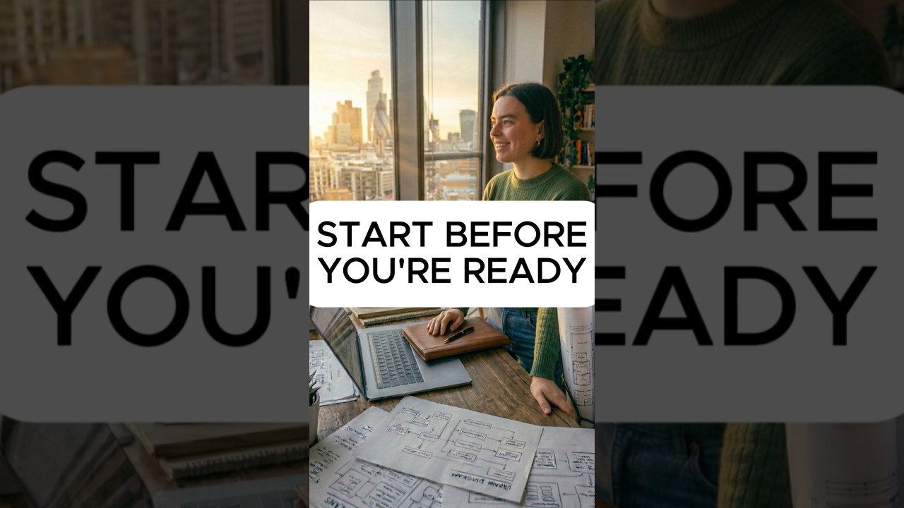 Start Before You Feel Ready