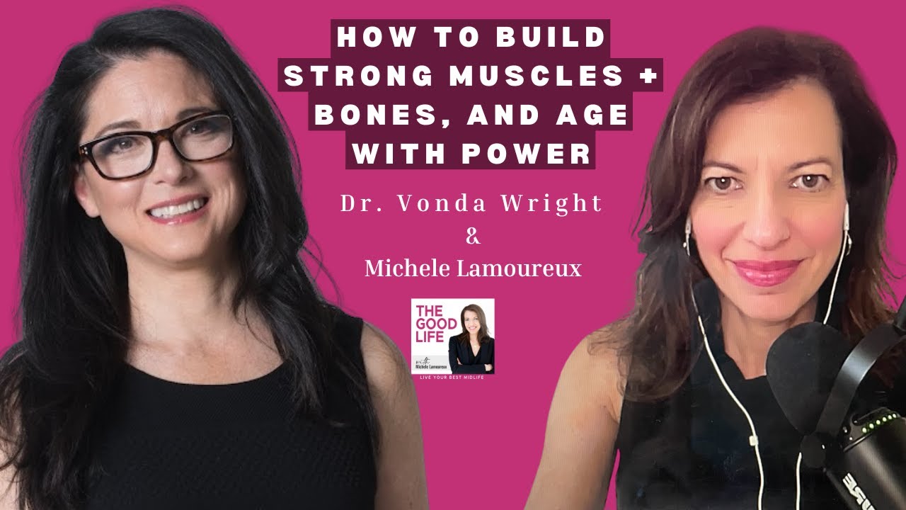 How to Build Strong Muscles + Bones, and Age with Power — with Dr. Vonda Wright