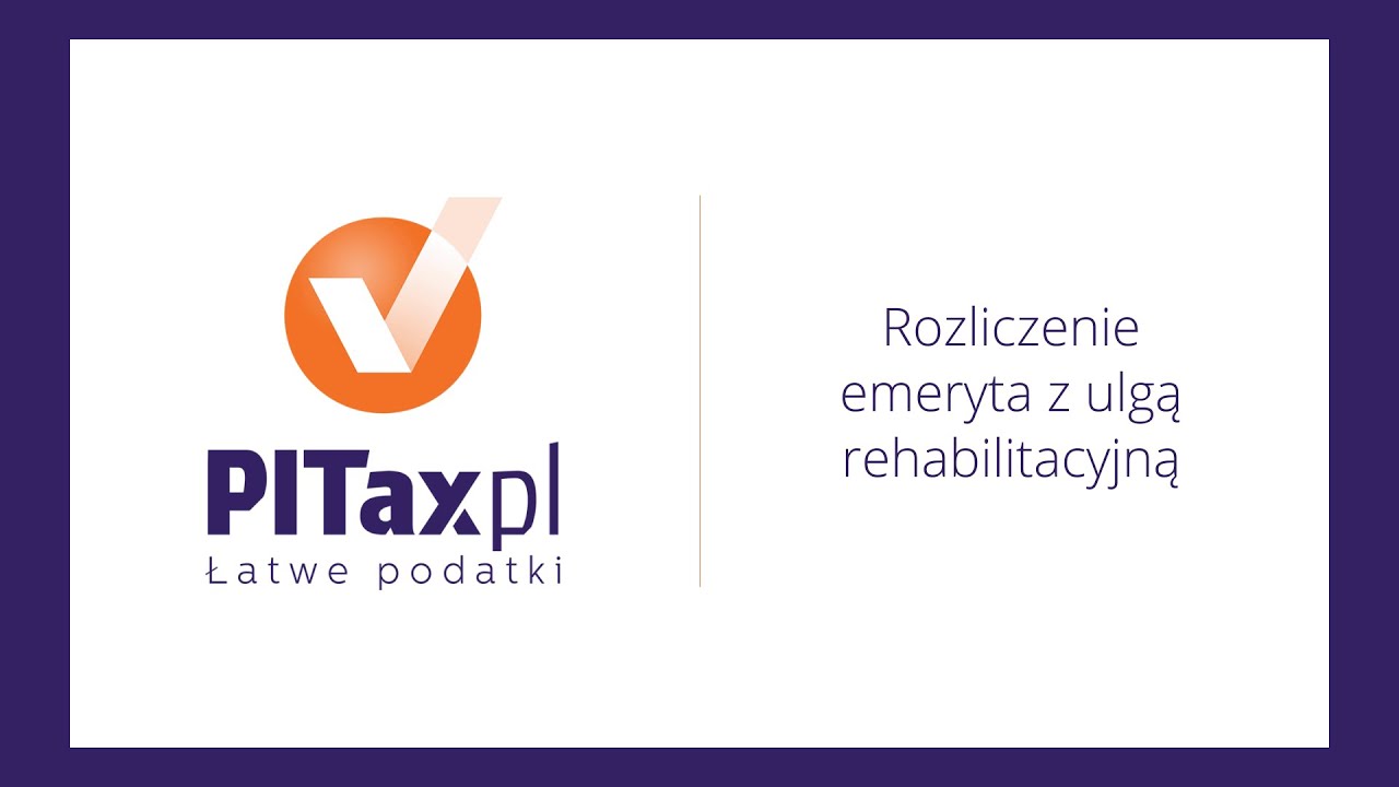 Rozliczenie emeryta z ulgą rehabilitacyjną  w PIT 2025 / 2026 - Poradnik #PITaxpl