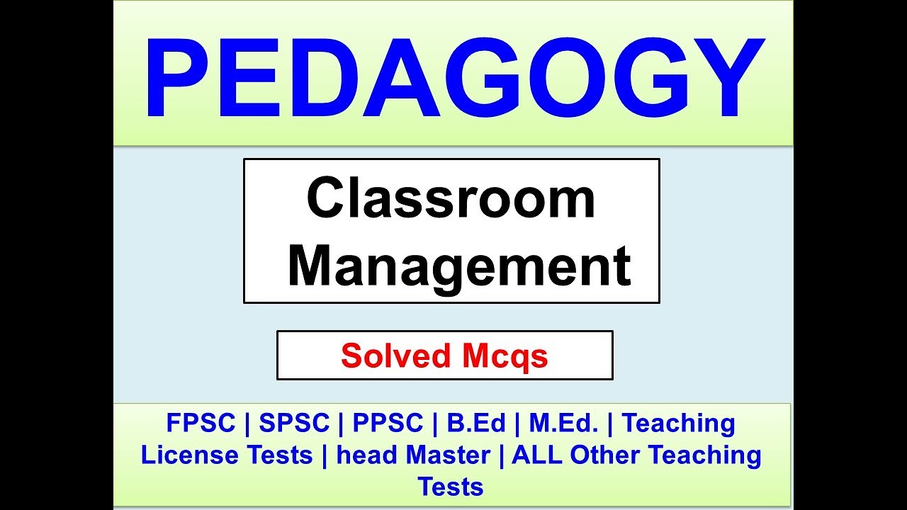 PEDAGOGY SOLVED MCQS | CLASSROOM MANAGEMENT VIDEO-1 | TEACHING LICENSE TEST VIDEOS | teaching jobs