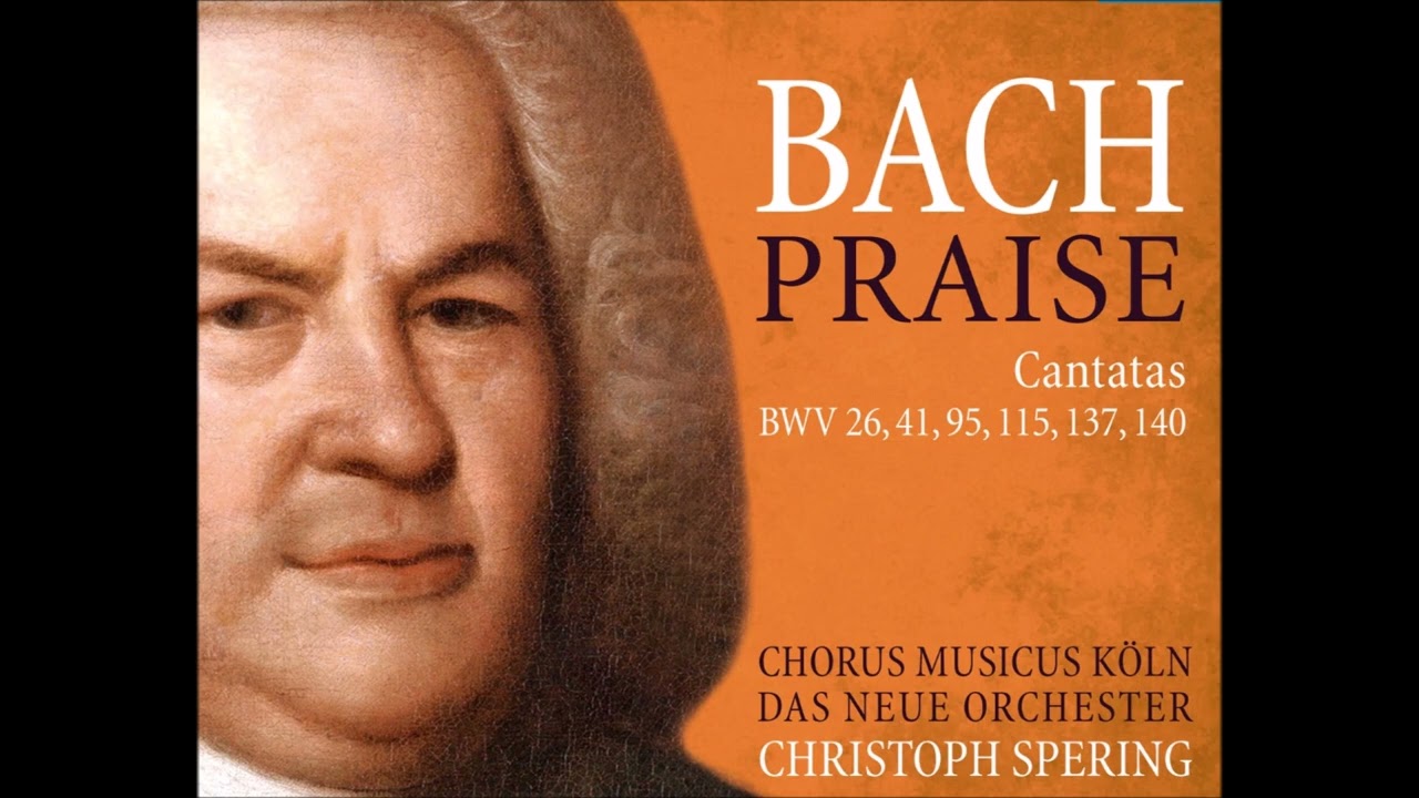 J. S. Bach - Praise: Cantatas BWV 26, 41, 95, 115, 137, 140 -  Ch. Spering