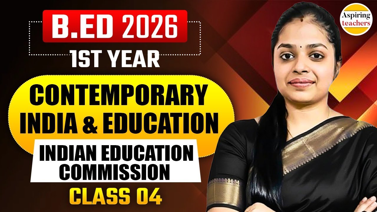 B.ED 2026 Contemporary India & Education | Indian Education Commission