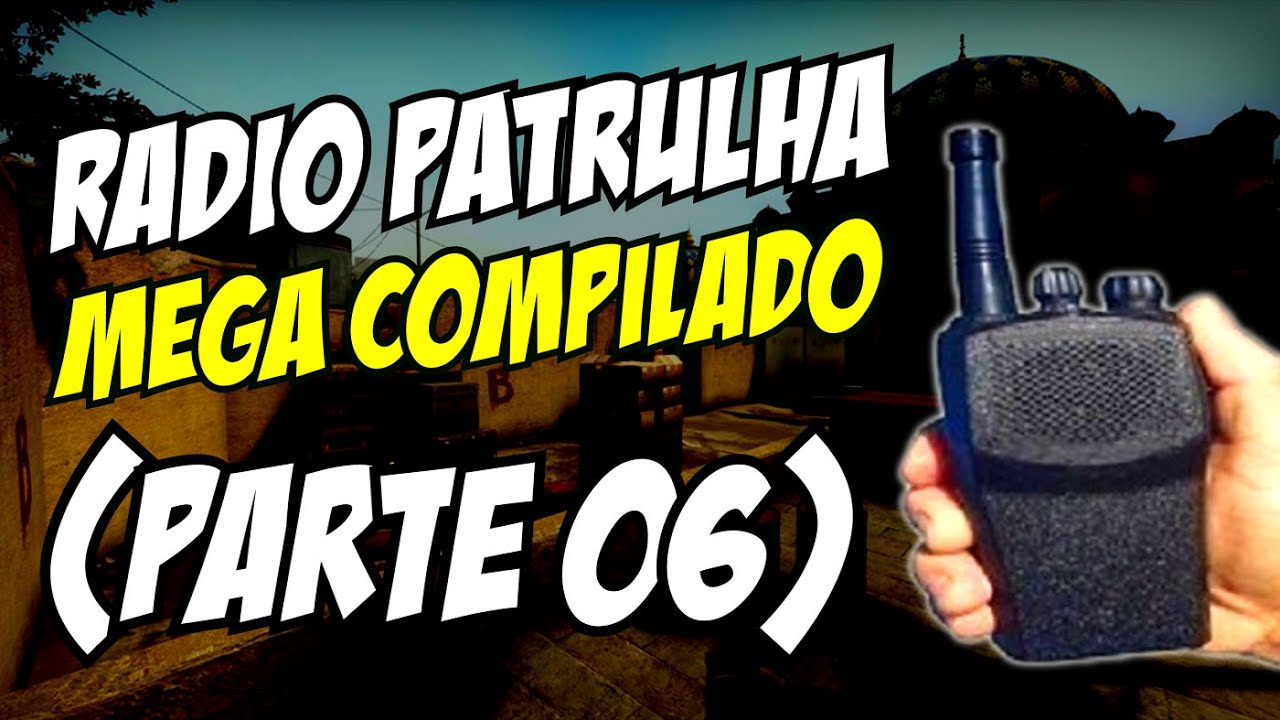 CS:GO - R&Aacute;DIO PATRULHA! (MEGA COMPILADO! #06)