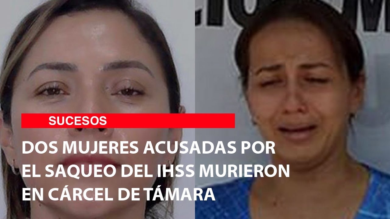 Dos mujeres acusadas por el saqueo del IHSS murieron en cárcel de Támara