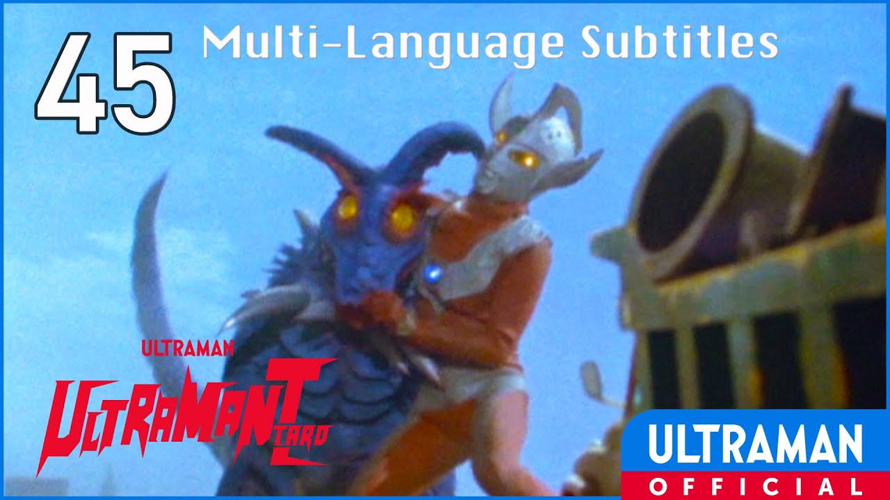 ULTRAMAN TARO EP 45 