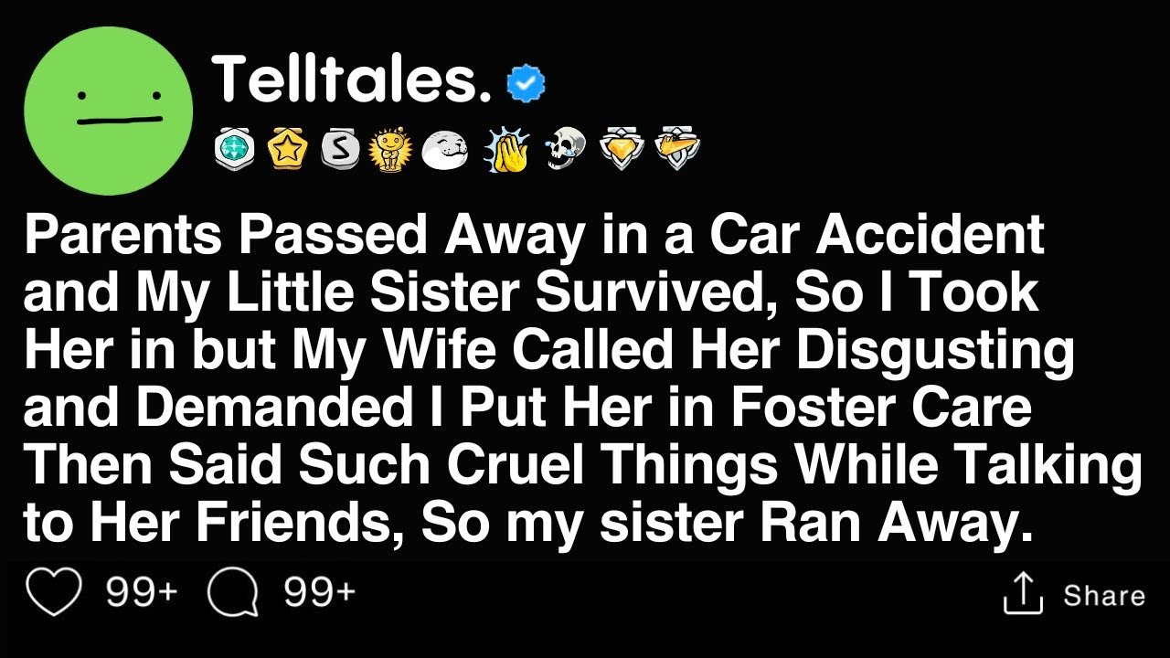 Parents Passed Away in a Car Accident and My Little Sister Survived, So I Took Her in but My Wife...