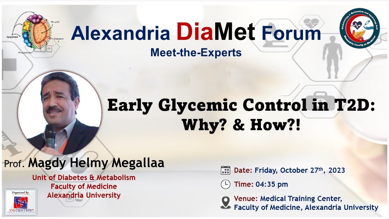 DiaMet Forum (October 2023)- EARLY Glycemic Control in T2D; Why? & How? - Prof. Magdy Helmy Megallaa