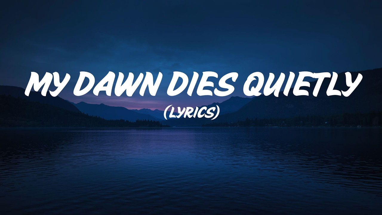 My Dawn Dies Quietly (Lyrics)