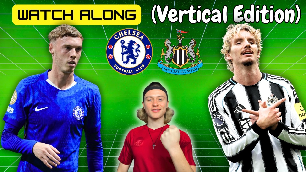 (Vertical live) CHELSEA - NEWCASTLE | PREMIER LEAGUE | Watchalong