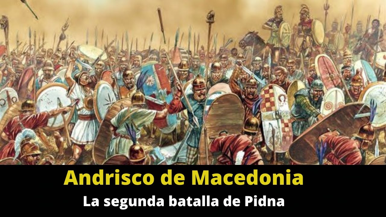Andrisco de Macedonia (Filipo VI) y la segunda Batalla de Pidna 148 a.C