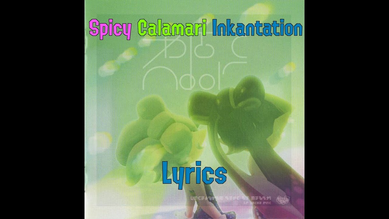 Spicy Calamari Inkantation (Squid Sisters) Lyrics