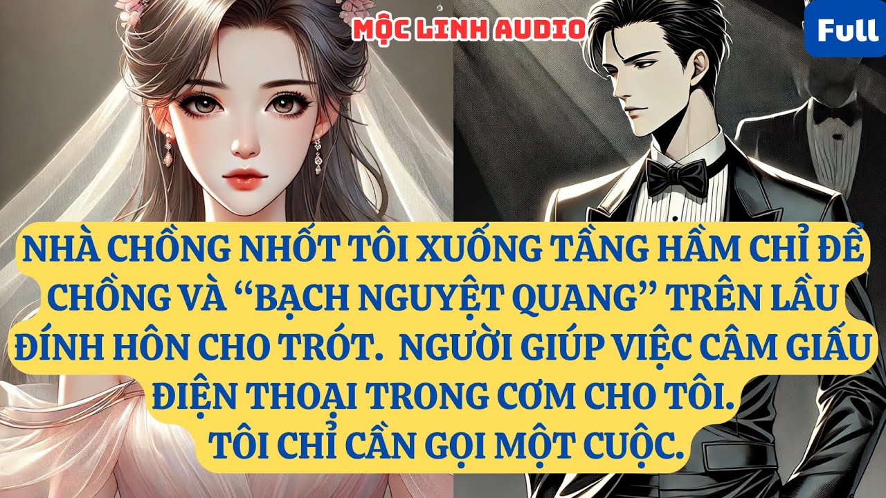 NHÀ CHỒNG NHỐT TÔI XUỐNG TẦNG HẦM CHỈ ĐỂ CHỒNG VÀ “BẠCH NGUYỆT QUANG” TRÊN LẦU ĐÍNH HÔN   AT875