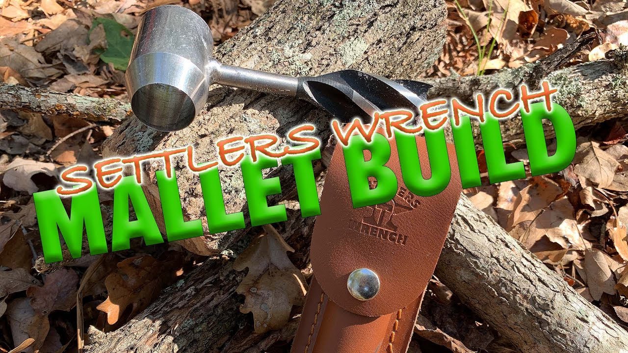 SETTLERS WRENCH MALLET BUILD