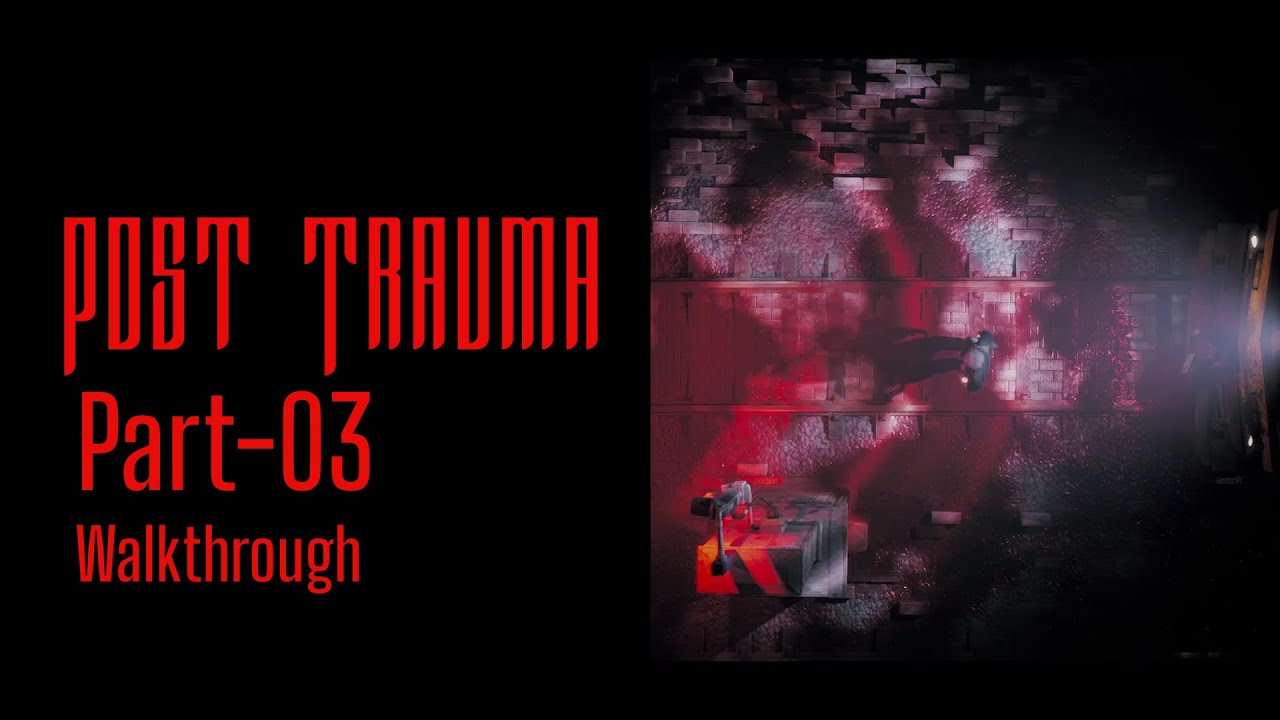 Post Trauma - Part-03 (1080 PC 60 FPS) - Gameplay Walkthrough