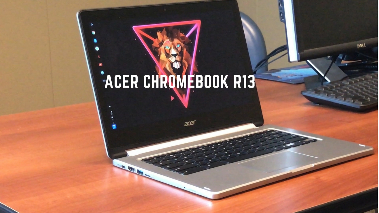 Acer Chromebook R13 Review
