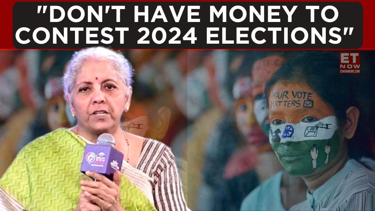 'I Don't Have Money To Contest 2024 Elections': Nirmala Sitharaman's Big Statement | ET Now