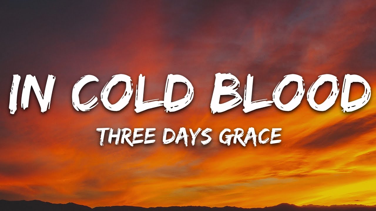 Three Days Grace - In Cold Blood (Lyrics)