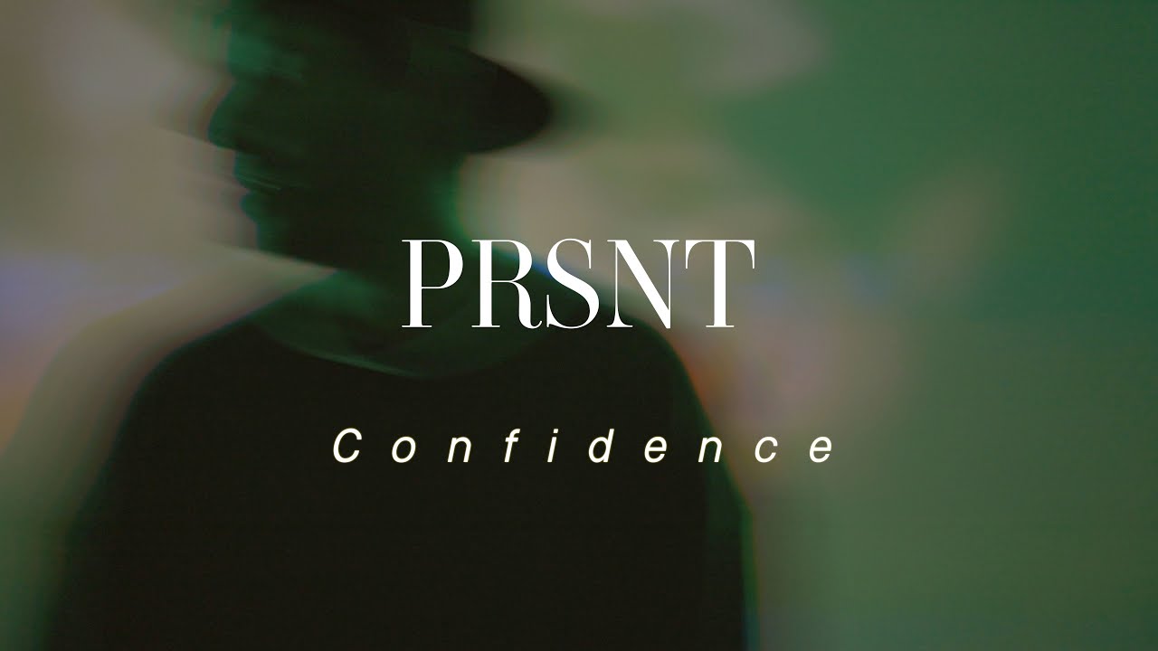Prsnt - Confidence (Official Music Video)