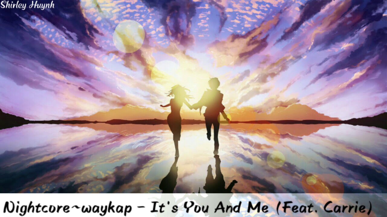 【Nightcore】~waykap - It's You And Me (Feat. Carrie)