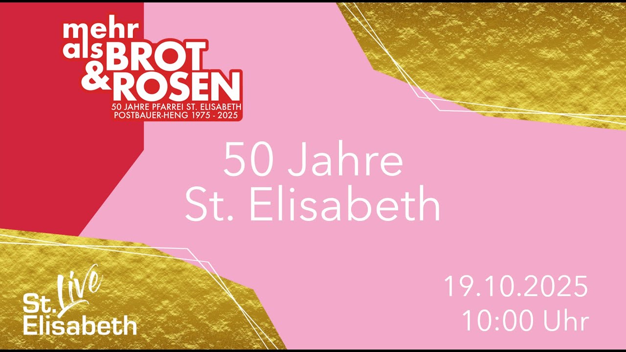50 Jahre St. Elisabeth - Festgottesdienst am 19.10.2025 um 10:00 Uhr aus Postbauer-Heng