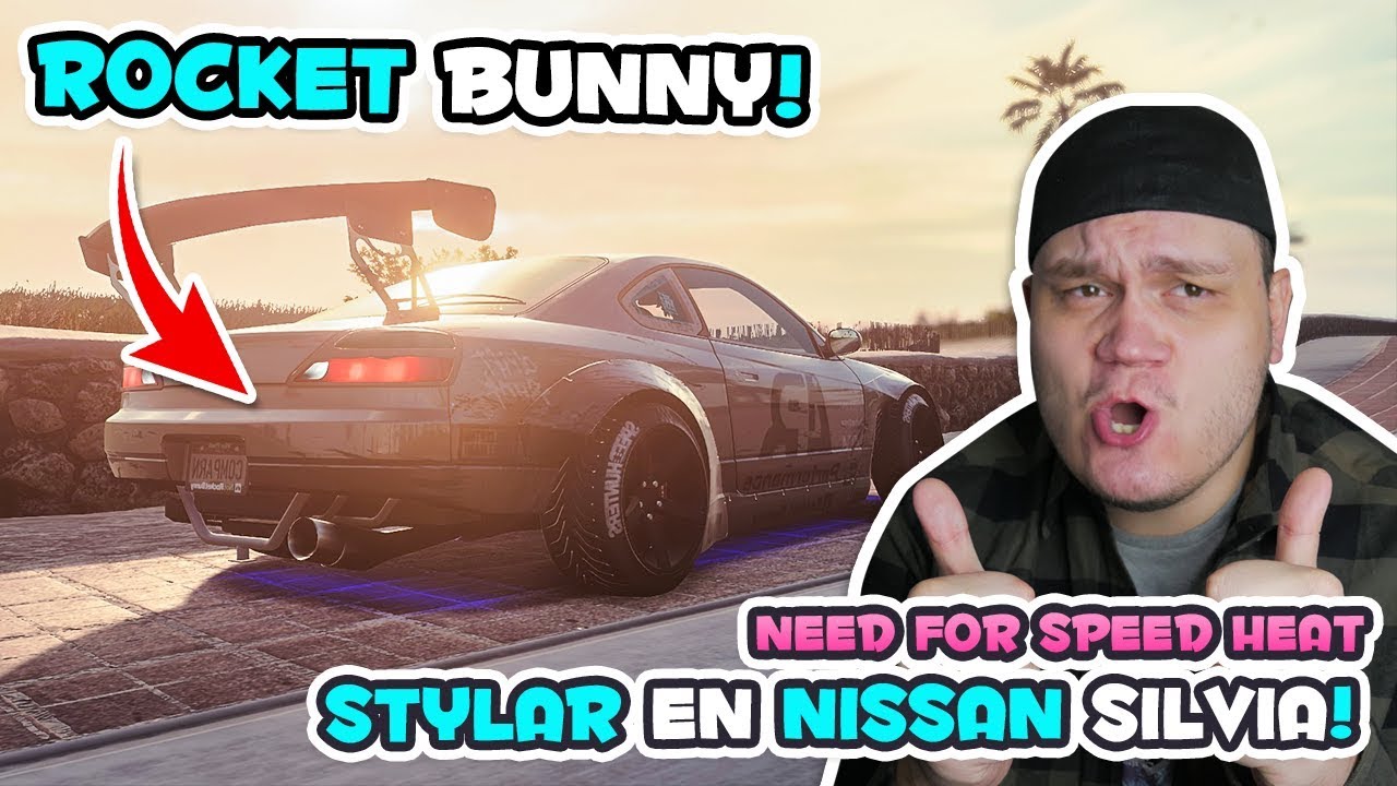 STYLAR EN NISSAN SILVIA MED *ROCKET BUNNY* STUK! - NEED FOR SPEED HEAT!