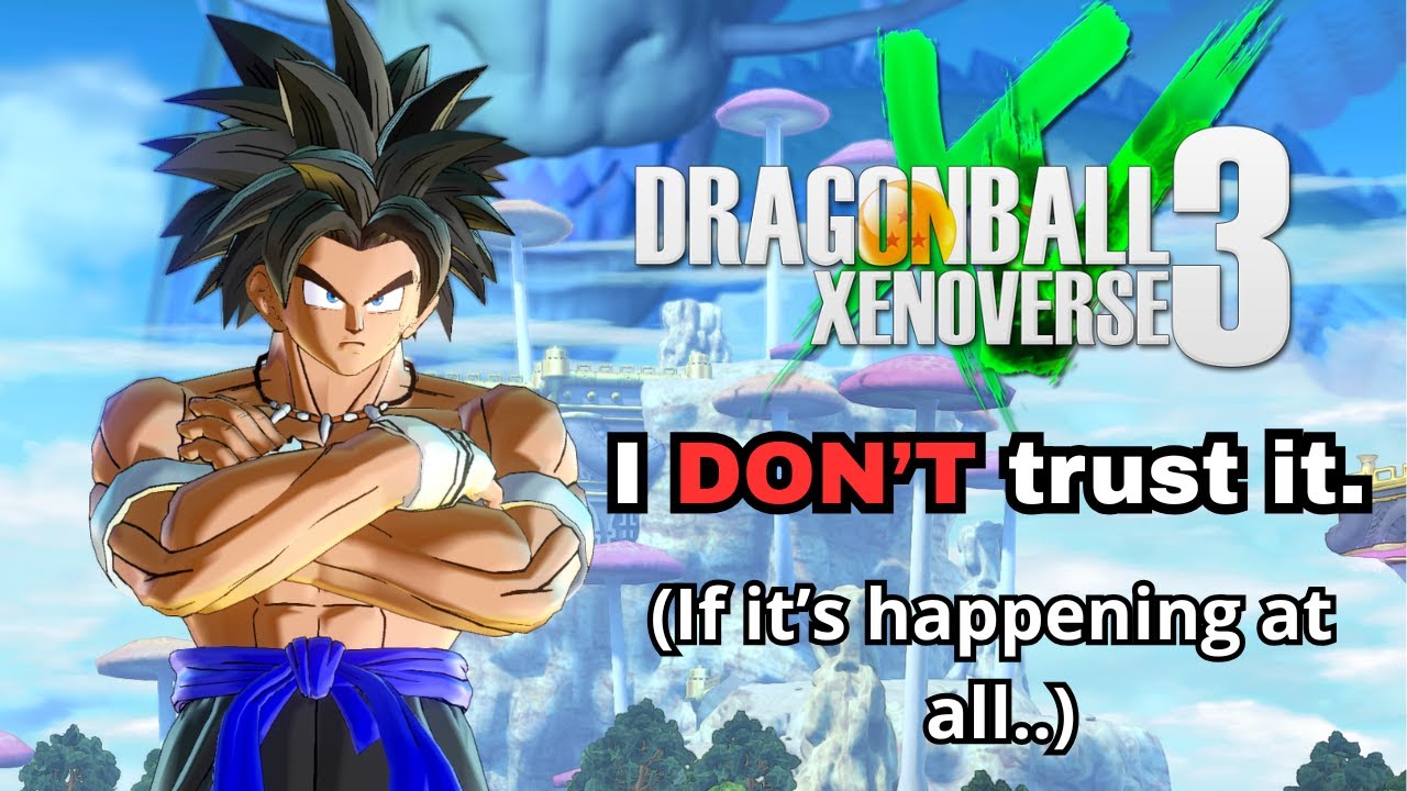I don't believe in Dragon Ball Xenoverse 3