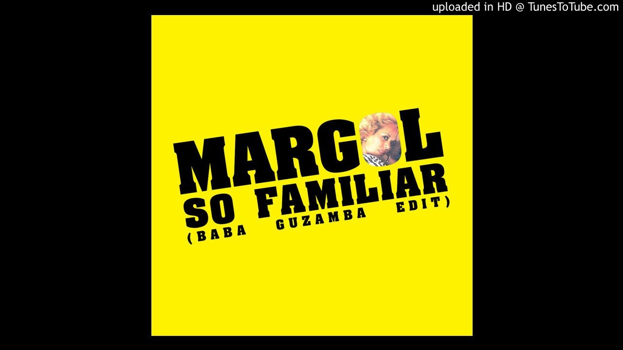 Margol - So Familiar (Baba Guzamba Edit)