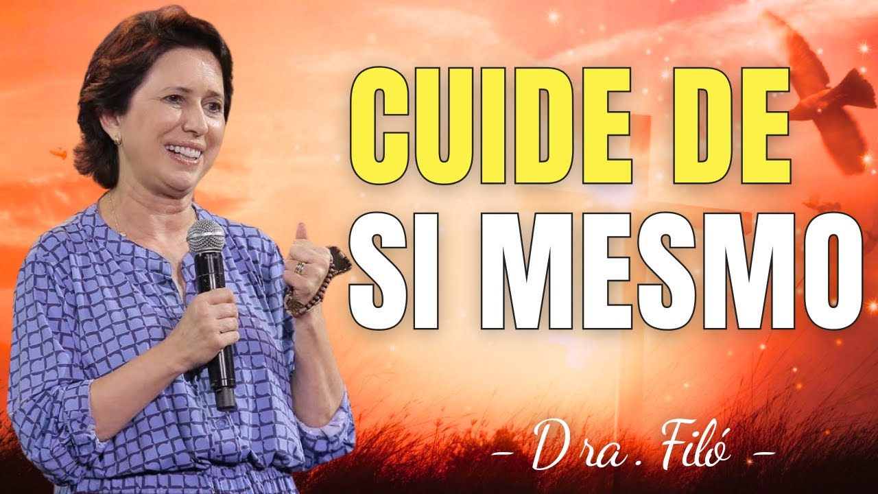 APRENDA A CUIDAR DE SI MESMO - Dra. Filó