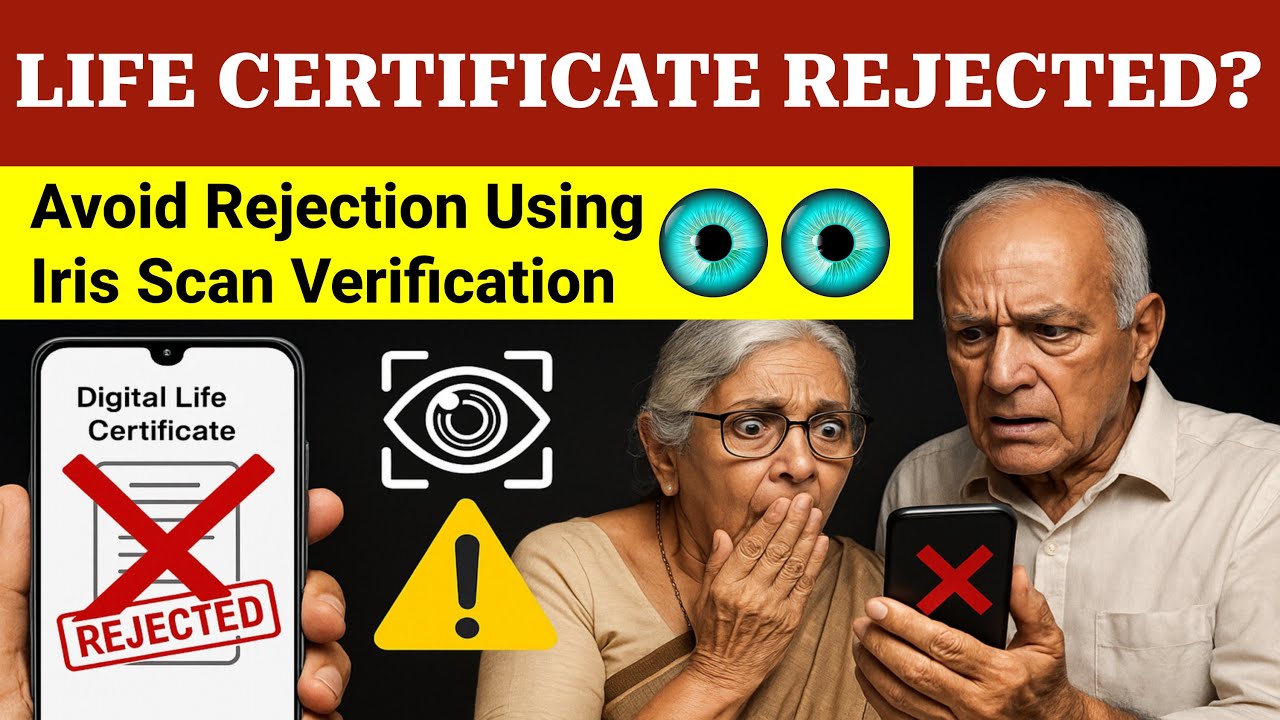 Life Certificate Rejected Again Know Real Reasons, Easy Fixes & Iris Scan Solution for Pensioners