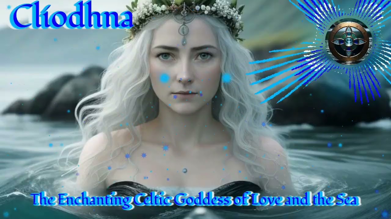 Cl&iacute;odhna: The Enchanting Celtic Goddess of Love and the Sea
