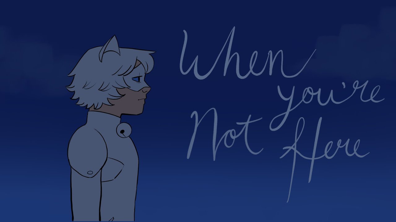 when you're not here -- ML Love Square Animatic