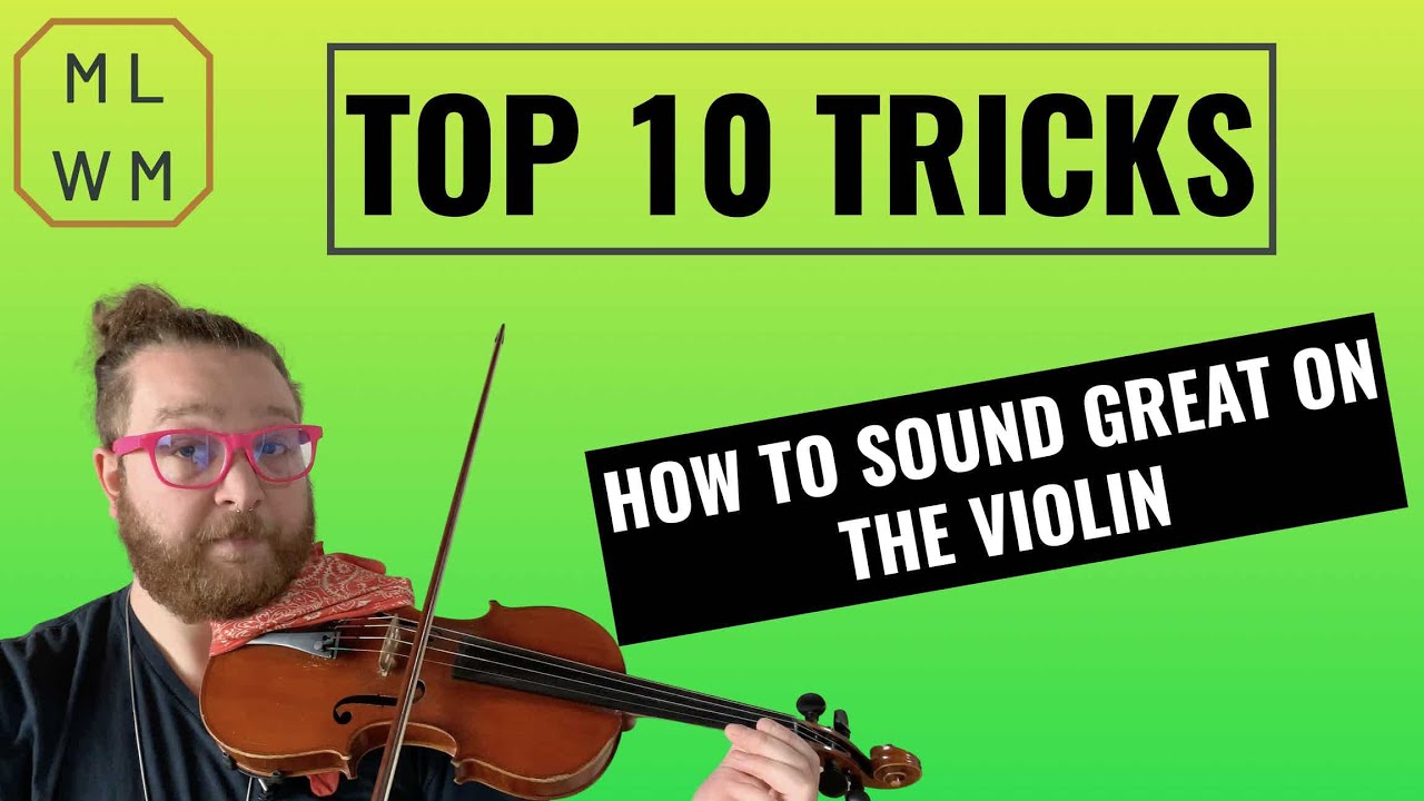 Top 10 Tips - How to Create a Good Sound on the Violin