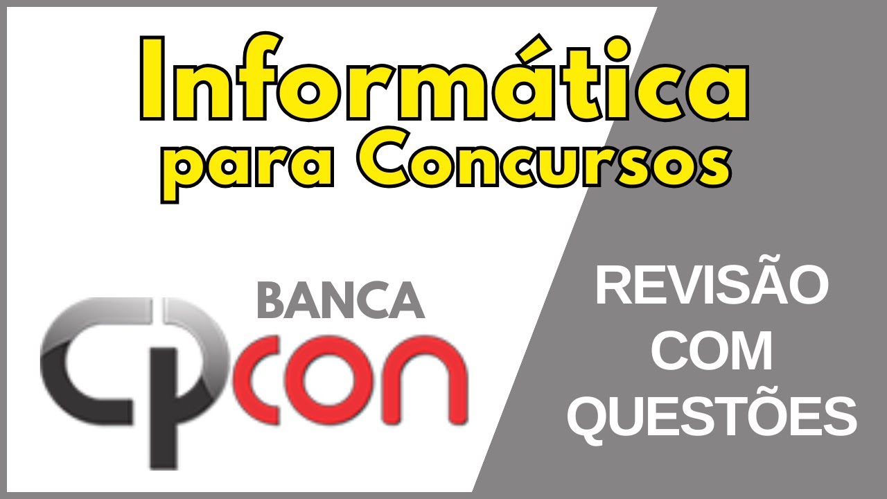Banca CPCON | Quest&otilde;es Comentadas de Inform&aacute;tica B&aacute;sica para Concurso P&uacute;blico