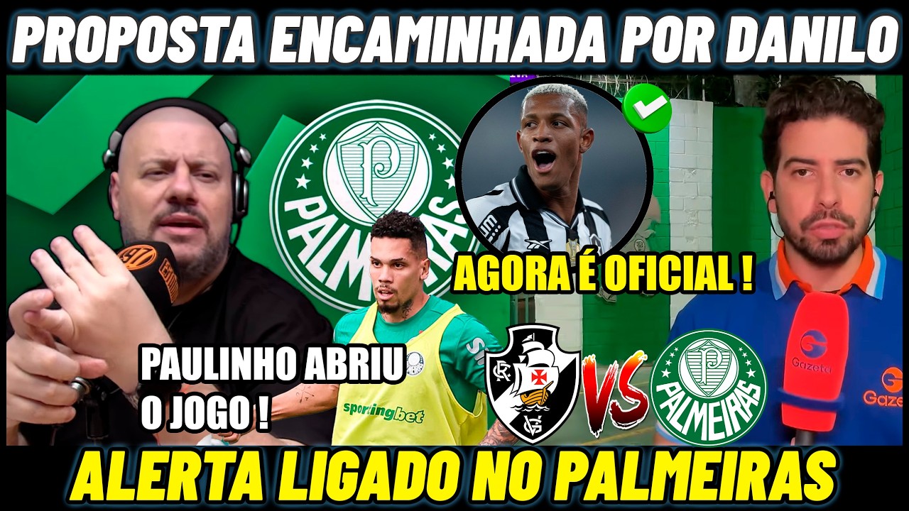 AGORA É OFICIAL PALMEIRAS FAZ PROPOSTA AO BOTAFOGO POR DANILO E NOTICIAS PARA O JOGO CONTRA O VASCO