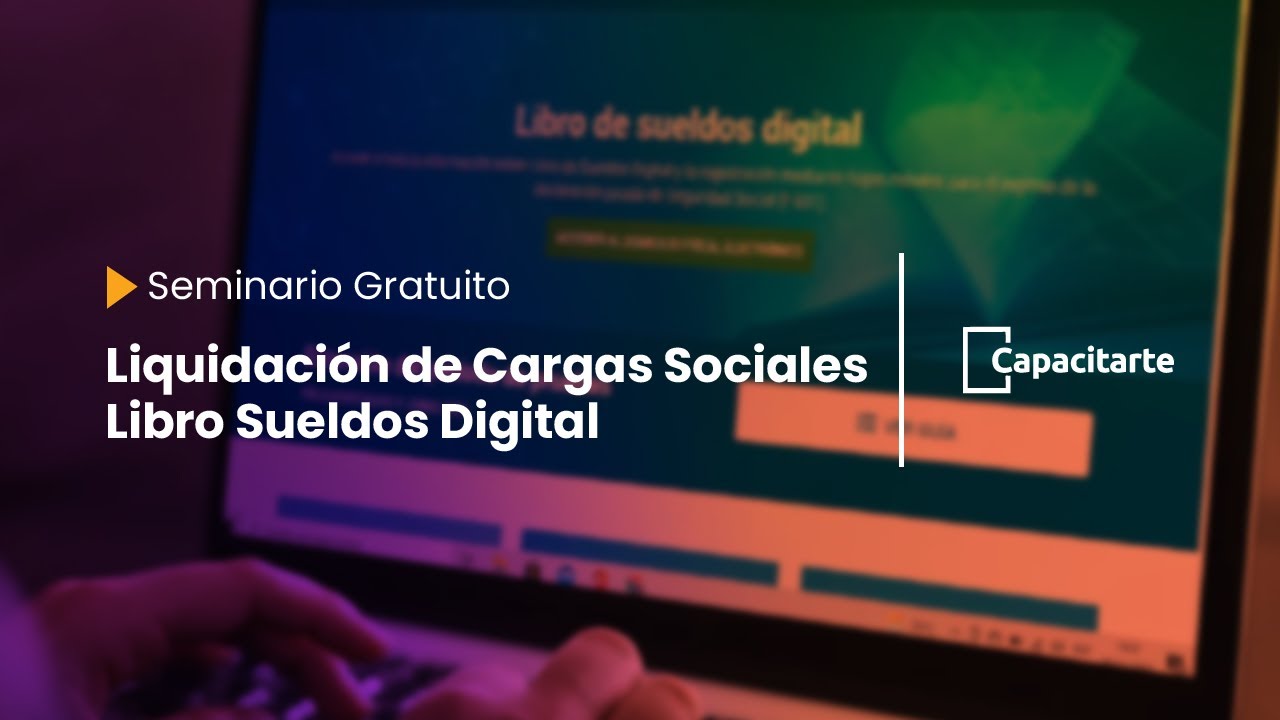 Seminario Gratuito Liquidación de Cargas Sociales - Libro Sueldos Digital