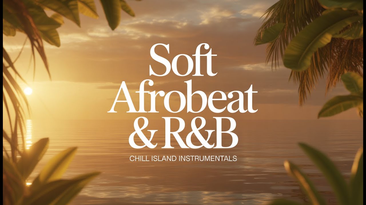 Soft Afrobeat & R&B Instrumentals 🌴🔥 | Chill Island Vibes (55 Minutes)