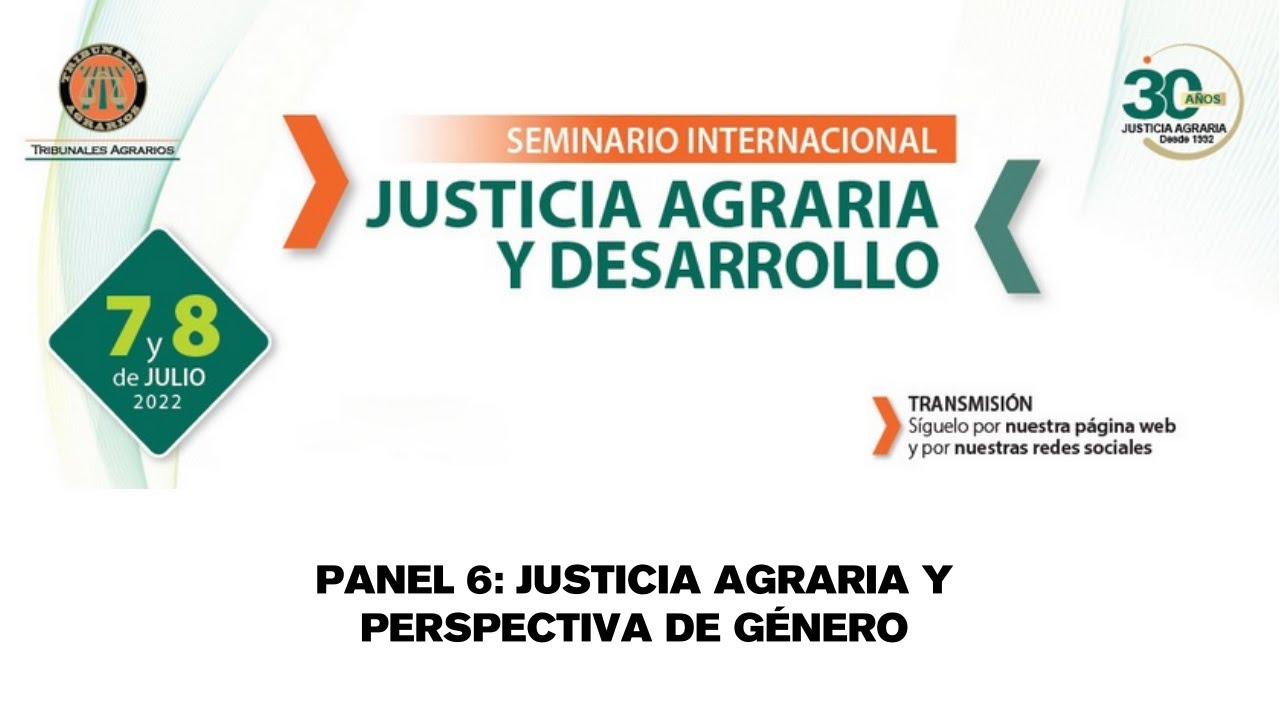 Panel 6: JUSTICIA AGRARIA Y PERSPECTIVA DE GÉNERO