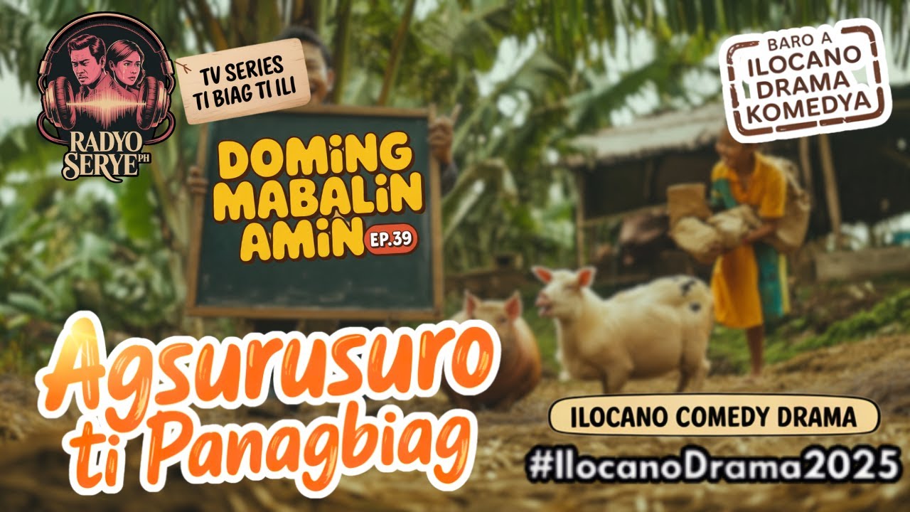 [Ilocano Drama Komedya] “Agsurusuro Ti Panagbiag” Doming Mabalin Amin Ep.39 TV Series ti Biag ti Ili