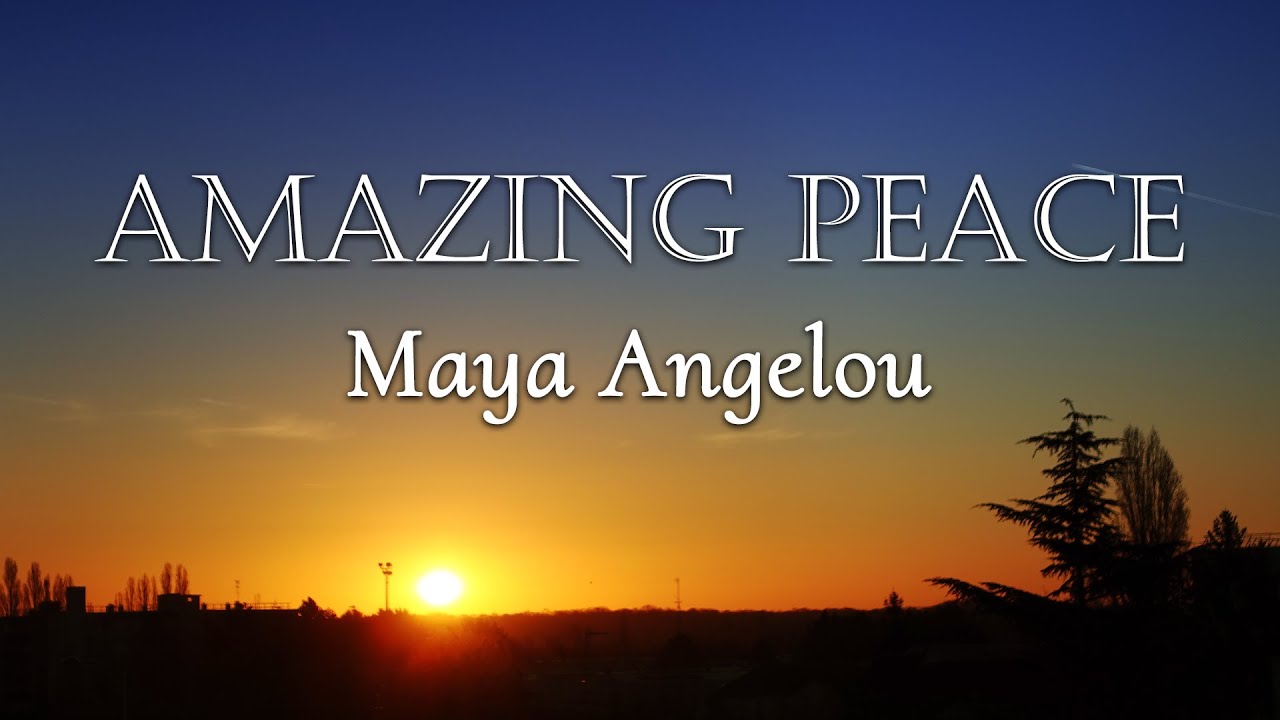 A poem for Peace : Maya Angelou