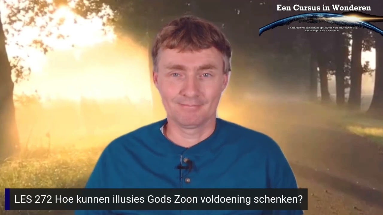 CIW Dagelijkse Les 272 Hoe kunnen illusies Gods Zoon voldoening schenken