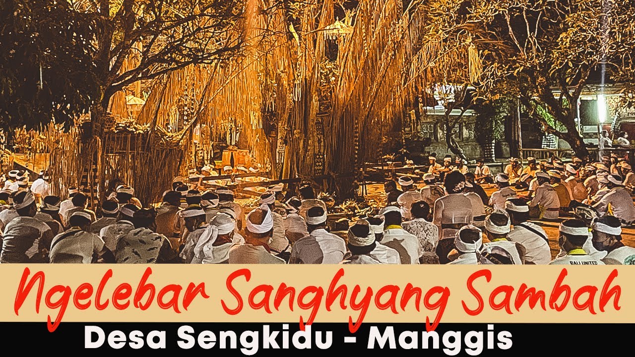 SERUnya Ngelebar Sanghyang Sambah | Tradisi Desa Sengkidu