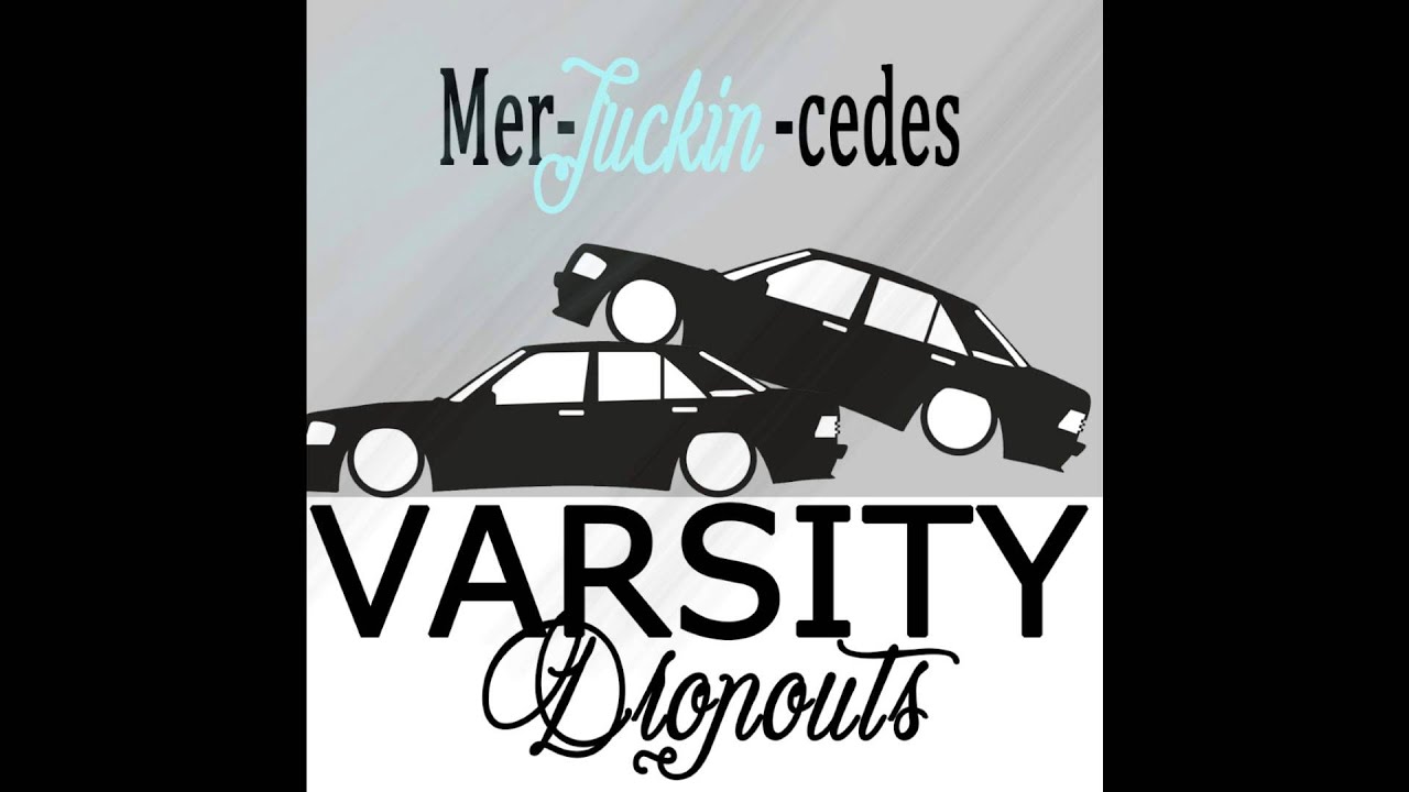 Varsity Dropouts - Mer-Fuckin-cedes