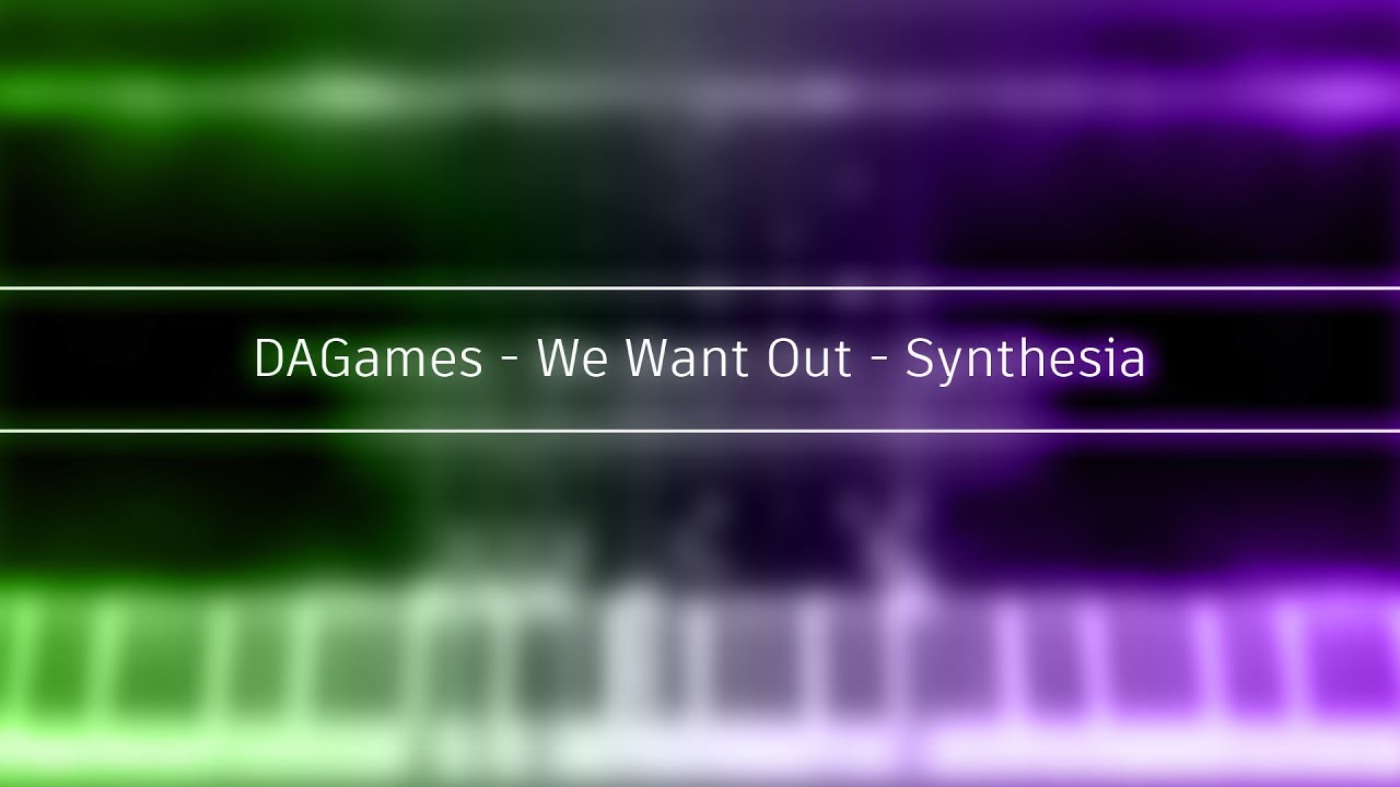 DAGames - We Want Out - Synthesia